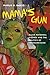 Mama's Gun: Black Maternal Figures and the Politics of Transgression (Black Performance and Cultural Criticism)