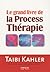 Le grand livre de la process thérapie by Taibi Kahler