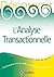 Découvrir l'analyse transactionnelle (AT) (Développement personnel et accompagnement) (French Edition)
