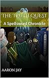 The Truth Quest (Spellsword Chronicles #2)