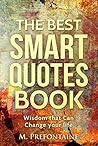 The Best Smart Quotes Book: Wisdom That Can Change Your Life (Quotes For Every Occasion Book 12)