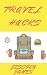 Travel Hacks: How To Enjoy ...