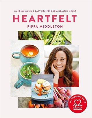 Heartfelt: Over 100 Quick and Easy Recipes for a Healthy Heart