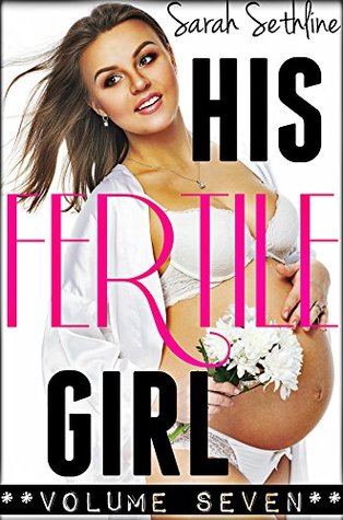His FERTILE Girl: Vol. 7 (THREE Tales of Taboo Baby Making) (VALUE BUNDLE)