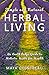 Simple and Natural Herbal Living - An Earth Lodge Guide to Holistic Herbs for Health
