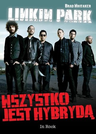 Linkin Park. Wszystko jest hybrydą