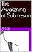 The Awakening of Submission