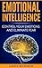 Emotional Intelligence: Control Your Emotions and Eliminate Fear (Build Self Confidence, Boost Your Social Likability, Improve Interpersonal Connections, IQ, EQ)