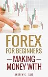 Forex trading for Beginners: Making Money With: A Step by Step Guide to Currency Trading: How to be a Successful Part-Time Forex Trader Forex trading for Beginners: Making Money With: A Step by Step Guide to Currency Trading: How to be a Successful Part-Time Forex Trader
