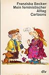 Mein feministischer Alltag: Cartoons (German Edition) Mein feministischer Alltag: Cartoons (German Edition)