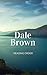 DALE BROWN READING ORDER: Patrick McLanahan series, Acts of War series, Independent series, Dreamland series