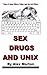Sex Drugs and Unix