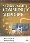 AN ULTIMATE GUIDE TO COMMUNITY MEDICINE AN ULTIMATE GUIDE TO COMMUNITY MEDICINE