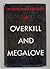 Overkill and Megalove