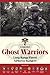 Ghost Warriors: Long Range Patrol Airborne Rangers