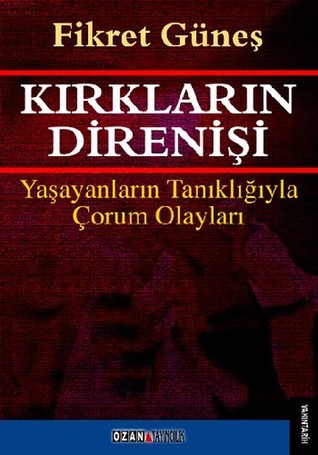 Kırkların Direnişi - Yaşayanların Tanıklığıyla Çorum Olayları