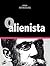O Alienista by Machado de Assis O Alienista by Machado de Assis