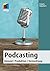 Podcasting - Konzept, Produktion, Vermarktung (mitp Anwendungen) (German Edition)