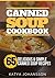 Canned Soup Cookbook: 65 Delicious & Simple Canned Soup Recipes