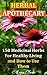 Herbal Apothecary: 150 Medicinal Herbs For Healthy Living and How to Use Them: (Alternative Medicine, Herbal Medicine, Herbs, Homeopathy, Herbs for Hormonal ... And Alternative Medicine Book 1)