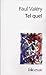 Tel quel (Choses tues / Moralités / Ébauches de pensées / Lit... by Paul Valéry