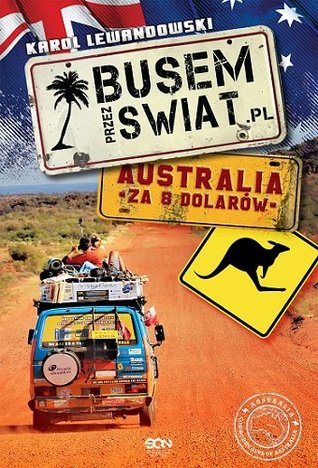 Busem przez świat. Australia za 8 dolarów (Paperback)