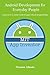 Android Development for Everyday People: Learn How to Create Android Apps Without Programming