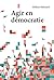 Agir en démocratie (SOCIAL ECO H C) (French Edition)