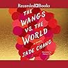 The Wangs vs. the World by Jade Chang The Wangs vs. the World by Jade Chang