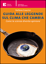 Guida alle leggende sul clima che cambia. Come la scienza diventa opinione