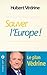 Sauver l'Europe ! (Opinion) by Hubert Védrine