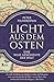 Licht aus dem Osten: Eine neue Geschichte der Welt