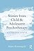 Stories from Child & Adolescent Psychotherapy: A Curious Space