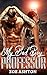 College Romance: My Bad Boy Professor (A New Adult Pregnancy BWWM Romance) (Alpha Male Secret Romance Book 1)