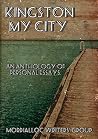 Kingston My City: An Anthology of Personal Essays