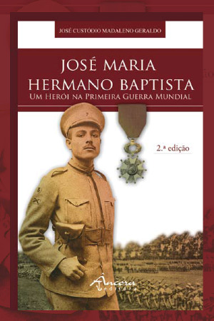 José Maria Hermano Baptista : Um Herói na Primeira Grande Guerra Mundial