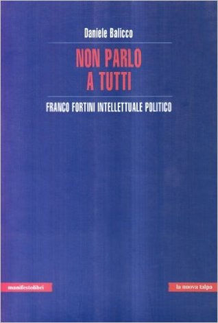 Non parlo a tutti. Franco Fortini intellettuale politico (Paperback)