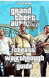 Grand Theft Auto V - GTA 5 Game Guide: Cheats, Walkthrough, Guide
