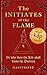 The Initiates of the Flame by Manly P. Hall
