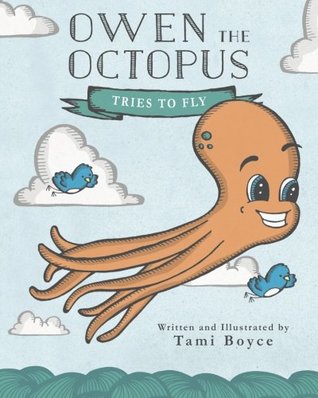Owen the Octopus Tries to Fly