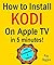 How to Install Kodi on Appl...