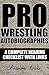 Pro Wrestling Autobiographies: A Complete Reading Checklist with Links