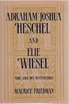 Abraham Joshua Heschel & Elie Wiesel, You Are My Witnesses