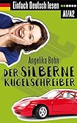 Einfach Deutsch lesen: Der silberne Kugelschreiber - Kurzgeschichten - Niveau: leicht - With English vocabulary list