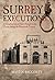 Surrey Executions: A Comple...