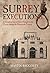 Surrey Executions: A Complete List of those Hanged in the County during the Nineteenth Century