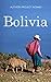Bolivia: A Travel Guide for...