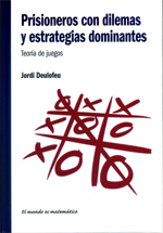 Prisioneros con dilemas y estrategias dominantes. Teoría de juegos (El mundo es matemático)