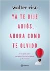 Ya te dije adiós,...