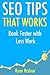 SEO Tips That Works (2017): Rank Faster with Less Work Bundle